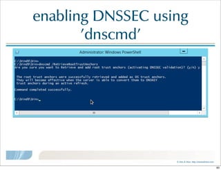 ©  Men  &  Mice    http://menandmice.com  
enabling  DNSSEC  using  
'dnscmd'
83
 