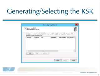 ©  Men  &  Mice    http://menandmice.com  
Generating/Selecting  the  KSK
93
 