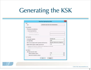 ©  Men  &  Mice    http://menandmice.com  
Generating  the  KSK
94
 