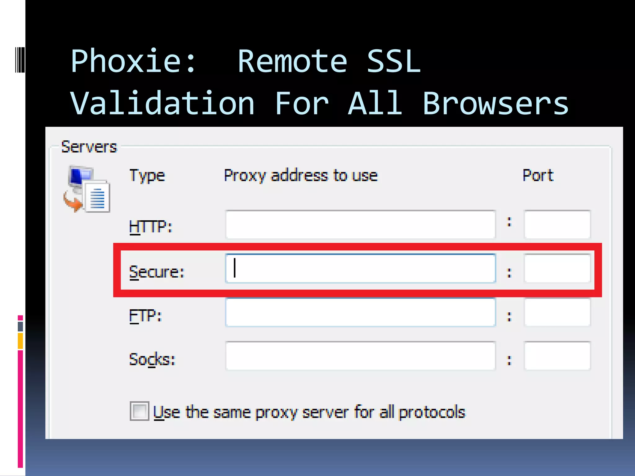 Phoxie: Remote SSL
Validation For All Browsers
 