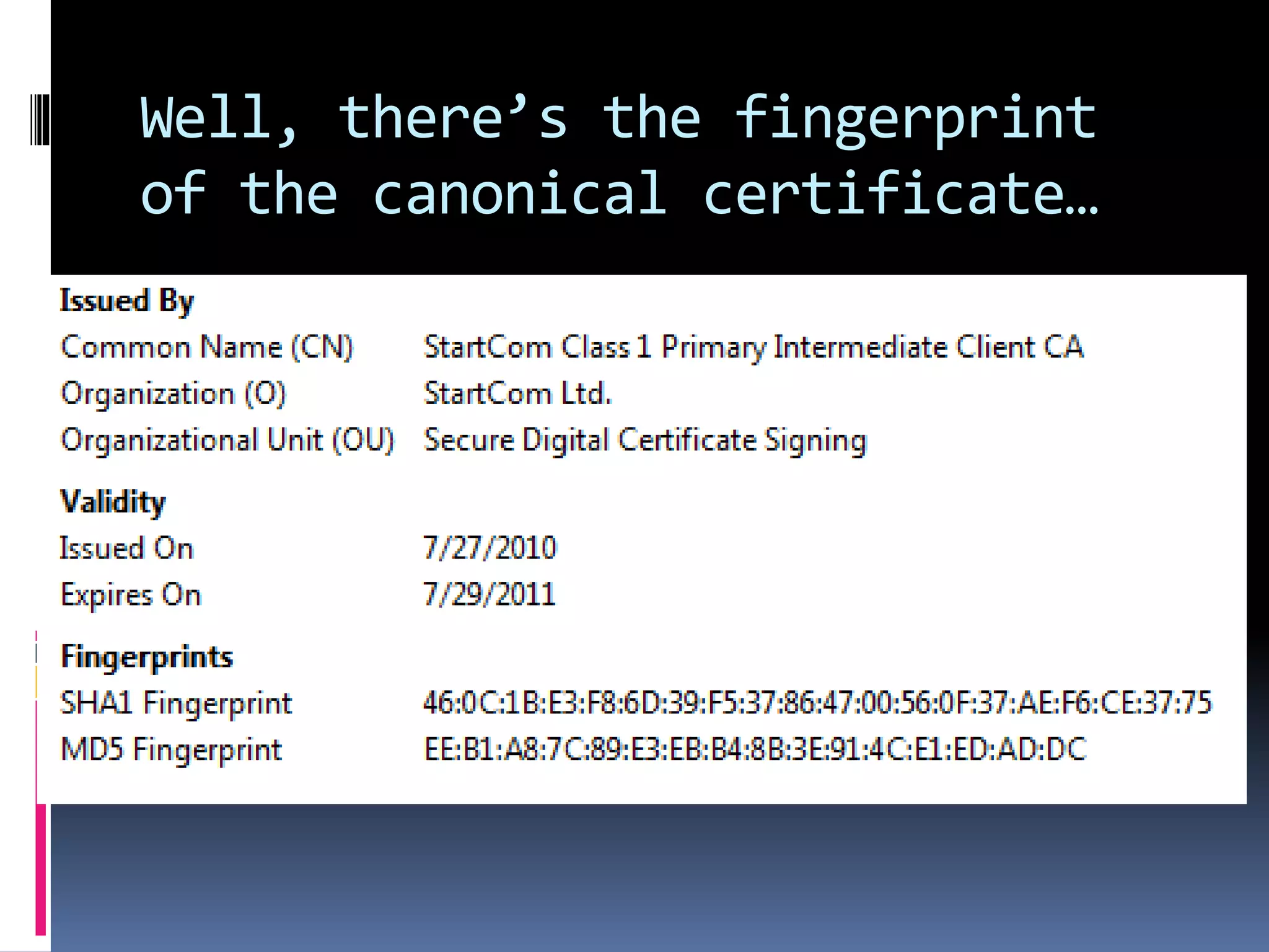 Well, there’s the fingerprint
of the canonical certificate…
 