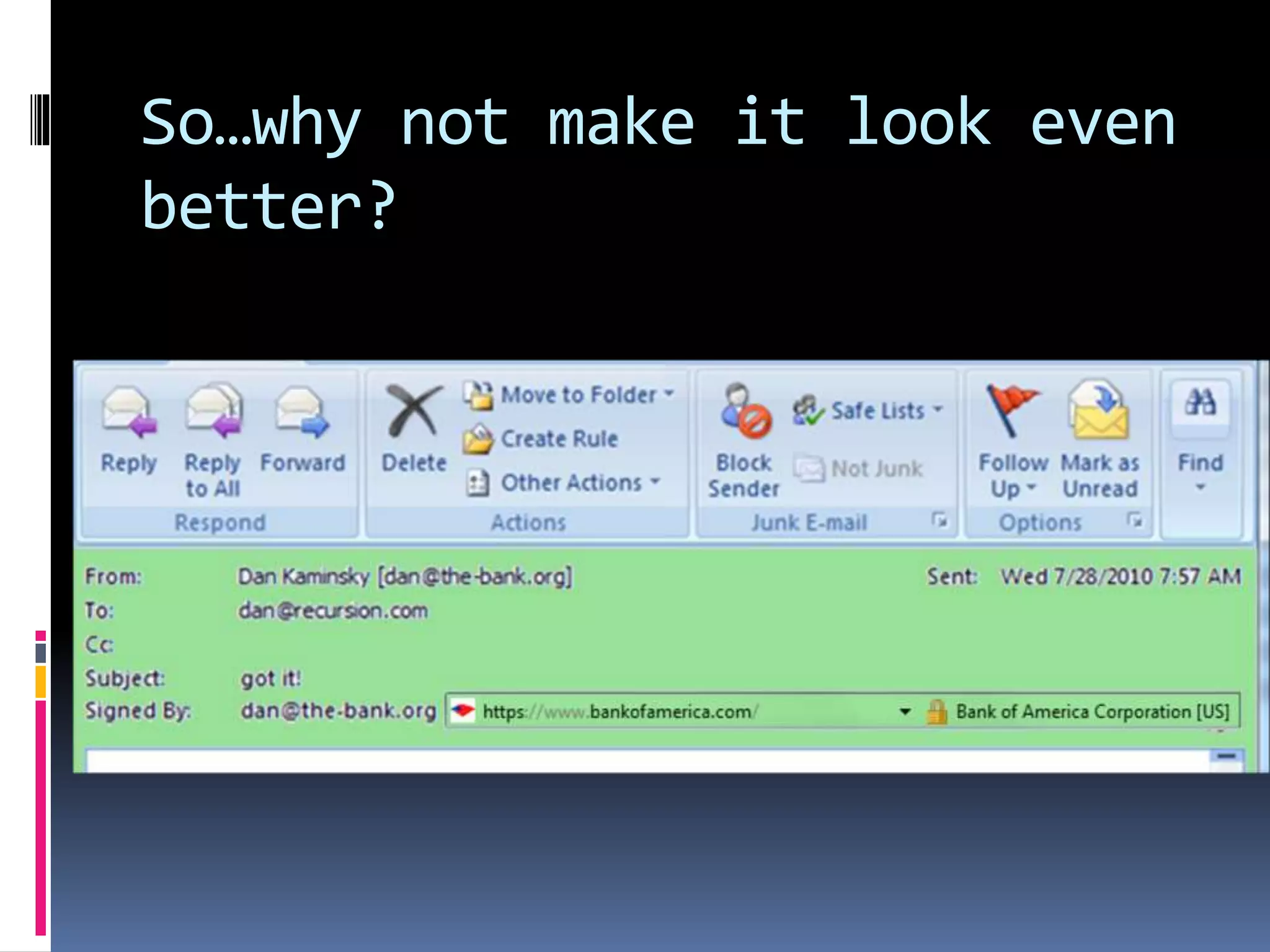 So…why not make it look even
better?
 