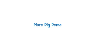 More Dig Demo
 