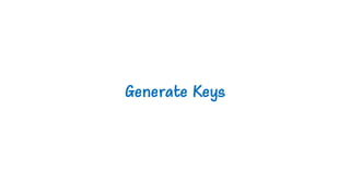 Generate Keys
 
