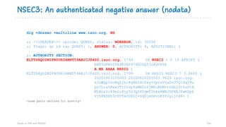 NSEC3: An authenticated negative answer (nodata)
Hands on DNS and DNSSEC 116
dig +dnssec +multiline www.isoc.org. NS
;; ->...