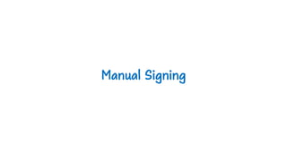 Manual Signing
 