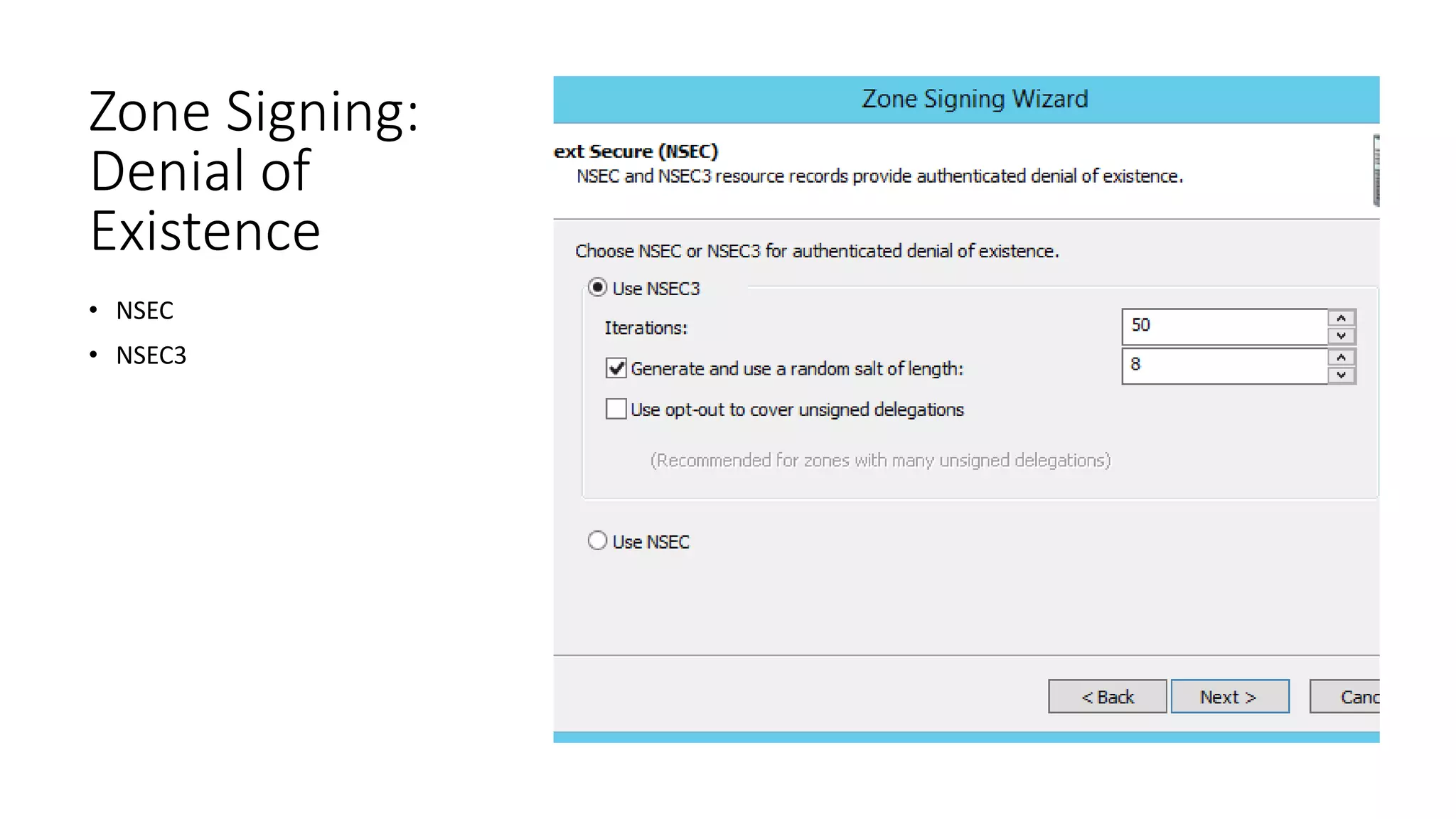 Zone Signing:
Denial of
Existence
• NSEC
• NSEC3
 
