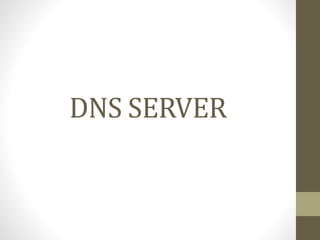 DNS SERVER
 