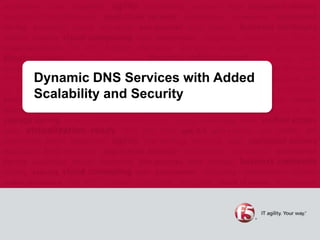 Dynamic DNS Services with Added
Scalability and Security
 