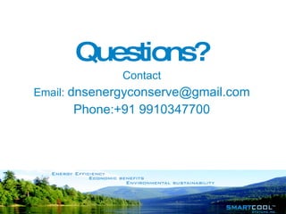 Questions? Contact Email:  [email_address] Phone:+91 9910347700 