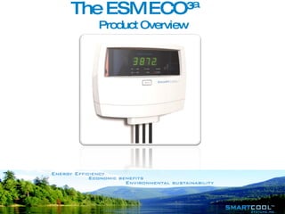 The ESM ECO³™   Product Overview 