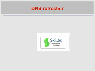 DNS refresher
 