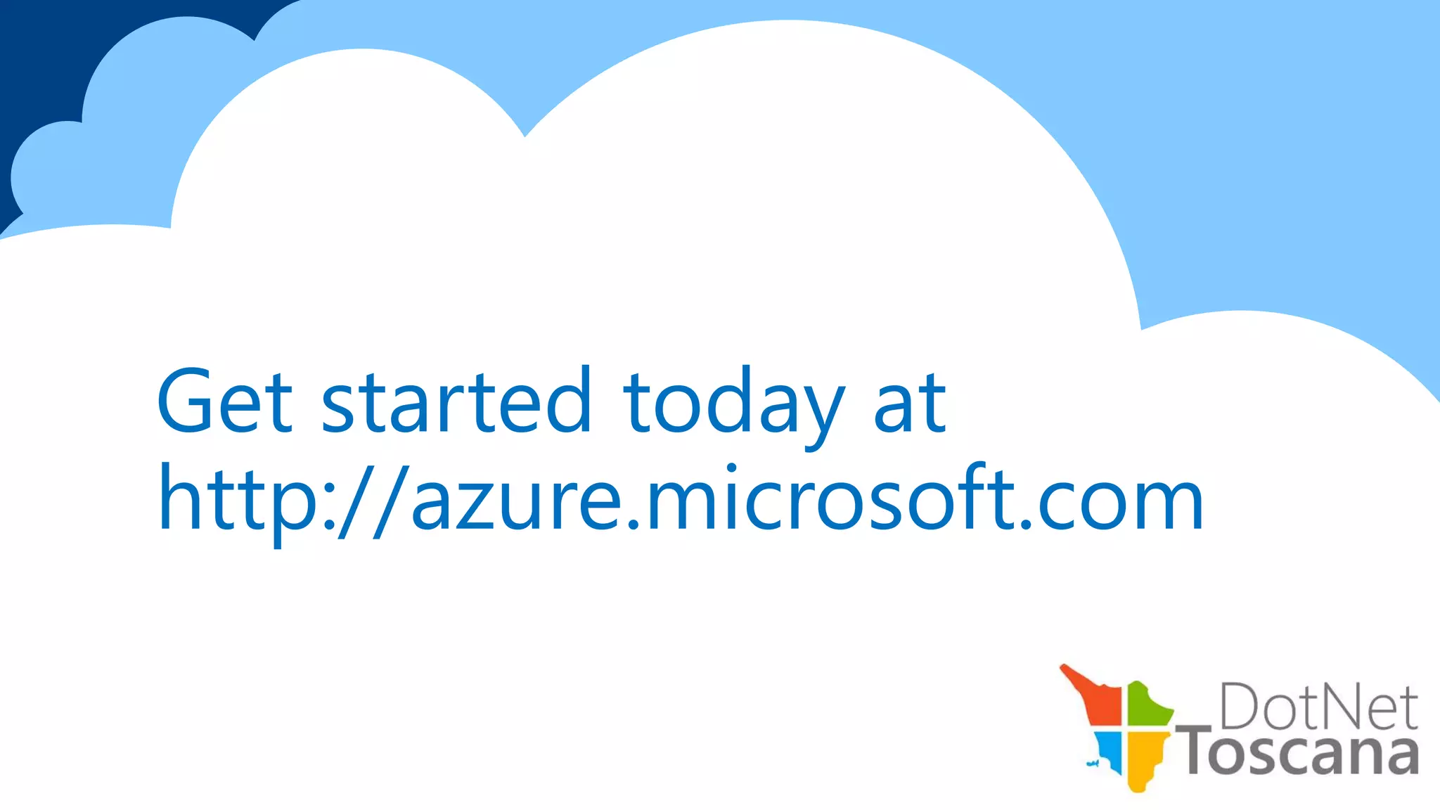 Get started today at
http://azure.microsoft.com
 