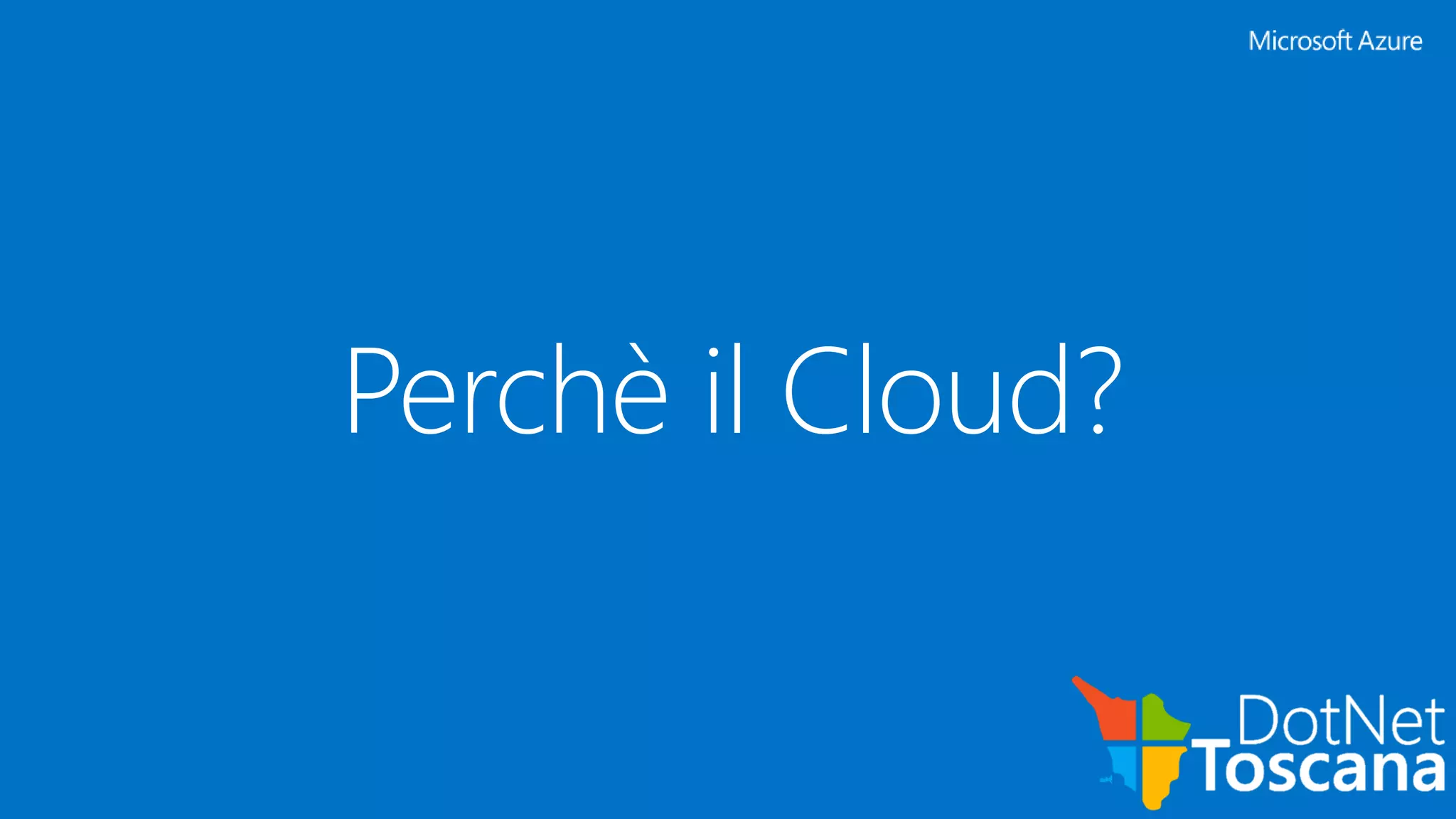 Perchè il Cloud?
 