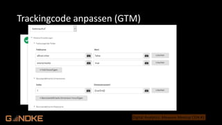 .de
Digital Analytics: Measure Meetup CGN #1
Trackingcode anpassen (GTM)
 