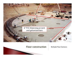    
       
   
6” PVC Waterstop at Joint
and galvanized bars
Multiple Floor Sections

 
