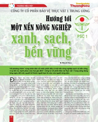 Ñ
öôïc thaønh laäp theo Quyeát
ñònh soá 403–NN–TCCB/QÑ ngaøy
26/11/1985 cuûa Boä Noâng nghieäp
vaø Coâng nghieäp thöïc phaåm (nay laø Boä
Noâng nghieäp vaø Phaùt trieån Noâng thoân).
Sau 20 naêm hoaït ñoäng, ngaøy 10/11/2005.
Boä Noâng nghieäp vaø Phaùt trieån Noâng thoân
kyù Quyeát ñònh soá 3112/QÑ/BNN–ÑMDN
chuyeån coâng ty vaät tö baûo veä thöïc vaät 1
thaønh Coâng ty Coå phaàn Baûo veä Thöïc vaät
1 Trung öông, coù truï sôû taïi 145 Hoà Ñaéc Di,
Ñoáng Ña, Haø Noäi. Vôùi ngaønh ngheà kinh
doanh chính goàm: Saûn xuaát, thöông maïi
haøng tö lieäu saûn xuaát nhö: duïng cuï phun,
raûi thuoác baûo veä thöïc vaät, maùy moùc,
noâng cuï phuïc vuï saûn xuaát noâng–laâm
nghieäp; trang thieát bò phuïc vuï cho nuoâi
troàng, ñaùnh baét thuûy–haûi saûn; Saûn xuaát,
thöông maïi haøng tö lieäu tieâu duøng, sinh
hoaït; Coâng nghieäp hoùa chaát, phaân boùn
hoùa hoïc, phaân boùn laù, phaân boùn höõu
cô sinh hoïc, thuoác baûo veä thöïc vaät; Saûn
xuaát vaø thöông maïi gioáng caây troàng, vaät
nuoâi… Döïa treân ngaønh ngheà kinh doanh,
coâng ty phaán ñaáu ñaït chaát löôïng toát
nhaát. Ñaûm baûo tính an toaøn ñoái vôùi con
ngöôøi vaø thaân thieän cuøng moâi tröôøng.
Laø moät trong nhöõng doanh nghieäp
haøng ñaàu cung caáp caùc saûn phaåm
phuïc vuï cho noâng nghieäp. Nhieàu naêm
qua, baèng söï coáng hieán heát mình coâng
ty ñaõ lieân tuïc nhaän ñöôïc baèng khen,
huaân huy chöông lao ñoäng haïng hai,
haïng ba; cuùp vaøng thöông hieäu Vieät;
giaûi thöôûng boâng luùa vaøng; danh hieäu
haøng Vieät Nam chaát löôïng cao vaø nhieàu
danh hieäu cao quyù khaùc. Ñeå ñaït ñöôïc
nhöõng thaønh tích ñoù, doanh nghieäp ñaõ
traûi qua khoâng ít nhöõng giai ñoaïn thaêng
traàm trong thôøi buoåi neàn kinh teá thò tröôøng
suy thoaùi, coù nhieàu bieán ñoäng khoù löôøng.
Nhôø baøn tay leøo laùi taøi tình, trí oùc nhanh
nhaïy cuûa ban laõnh ñaïo cuøng söï ñoùng
goùp tích cöïc cuûa moät taäp theå yeâu coâng
vieäc ñaõ giuùp coâng ty giaûi quyeát ñöôïc
baøi toaùn khoù khaên trong töøng thôøi kyø laâm
nguy. Hieän nay, Coâng ty Coå phaàn Baûo
veä Thöïc vaät 1 Trung öông ñaõ hoaøn thieän
boä maùy vaø phaùt trieån treân nhieàu lónh vöïc,
môû chi nhaùnh ôû khaép caùc tænh thaønh
trong caû nöôùc.
Laáy ñaïo ñöùc kinh doanh laøm neàn taûng,
ñaët lôïi ích xaõ hoäi laø muïc tieâu, xaây döïng
vaên hoùa coâng ty theo phöông chaâm taïo
döïng moät taäp theå ñoaøn keát, vaên minh,
töông trôï laãn nhau vaø khoâng ngöøng hoïc
hoûi. Ñoàng thôøi, khuyeán khích nhaân vieân
saùng taïo, tìm ra yù töôûng coù tính ñoät phaù
laø böôùc ñi khoân kheùo cuûa ban laõnh ñaïo
trong vieäc ñieàu khieån moät coâng ty vöõng
maïnh, thaønh coâng.
Song song vôùi taàm nhìn chieán löôïc, yeáu
toá giuùp cho doanh nghieäp suïp ñoå hoaëc
Công ty Cổ phần Bảo vệ Thực vật 1 Trung ương
Vôùi phöông chaâm “cuøng nhaân daân caû nöôùc phaán ñaáu vì moät neàn noâng nghieäp saïch vaø beàn vöõng,
vì söï aám no, haïnh phuùc cuûa moïi gia ñình”. Coâng ty Coå phaàn Baûo veä Thöïc vaät 1 Trung öông ñang
töøng ngaøy ñoåi môùi, quyeát trôû thaønh ngöôøi baïn tin caäy cuûa ngöôøi noâng daân.
Hướng tới
một nền nông nghiệp
xanh, sạch,
bền vữngl Phaïm Nga
THÖÔNG HIEÄU VIEÄT	
30
 