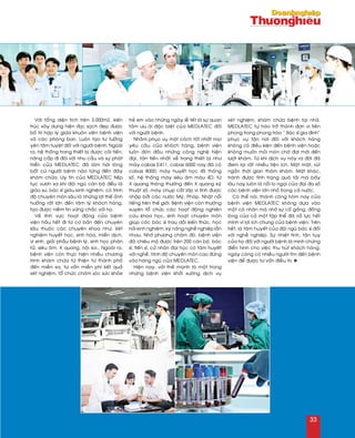 Vôùi toång dieän tích treân 3.000m2, kieán
truùc xaây döïng hieän ñaïi, saïch ñeïp ñöôïc
boá trí hôïp lyù giöõa khuoân vieân beänh vieän
vaø caùc phoøng ban. Luoân taïo tö töôûng
yeân taâm tuyeät ñoái vôùi ngöôøi beänh. Ngoaøi
ra, heä thoáng trang thieát bò ñöôïc caûi tieán,
naâng caáp ñi ñoâi vôùi nhu caàu vaø söï phaùt
trieån cuûa MEDLATEC ñaõ laøm haøi loøng
baát cöù ngöôøi beänh naøo töøng ñeán ñaây
khaùm chöõa. Uy tín cuûa MEDLATEC tieáp
tuïc vöôn xa khi ñoäi nguõ caùn boä ñeàu laø
giaùo sö, baùc só giaøu kinh nghieäm, coù trình
ñoä chuyeân moân saâu laø nhöõng lôïi theá aûnh
höôûng raát lôùn ñeán taâm lyù khaùch haøng,
taïo ñöôïc nieàm tin vöõng chaéc vôùi hoï.
Veà lónh vöïc hoaït ñoäng cuûa beänh
vieän haàu heát ñi töø cô baûn ñeán chuyeân
saâu thuoäc caùc chuyeân khoa nhö: Xeùt
nghieäm huyeát hoïc, sinh hoùa, mieãn dòch,
vi sinh, giaûi phaãu beänh lyù, sinh hoïc phaân
töû, sieâu aâm, X quang, noäi soi… Ngoaøi ra,
beänh vieän coøn thöïc hieän nhieàu chöông
trình khaùm chöõa töø thieän töø thaønh phoá
ñeán mieàn xa, tö vaán mieãn phí keát quaû
xeùt nghieäm, toå chöùc chaêm soùc söùc khoûe
treû em vaøo nhöõng ngaøy leã teát laø söï quan
taâm öu aùi ñaëc bieät cuûa MEDLATEC ñoái
vôùi ngöôøi beänh.
Nhaèm phuïc vuï moät caùch toát nhaát moïi
yeâu caàu cuûa khaùch haøng, beänh vieän
luoân ñoùn ñaàu nhöõng coâng ngheä hieän
ñaïi, taân tieán nhaát veà trang thieát bò nhö
maùy cabas E411, cobas 6000 nay ñaõ coù
cobas 8000; maùy huyeát hoïc 45 thoâng
soá, heä thoáng maùy sieâu aâm maøu 4D; töø
X quang thoâng thöôøng ñeán X quang kyõ
thuaät soá, maùy chuïp caét lôùp vi tính ñöôïc
nhaäp bôûi caùc nöôùc Myõ, Phaùp, Nhaät noåi
tieáng treân theá giôùi. Beänh vieän coøn thöôøng
xuyeân toå chöùc caùc hoaït ñoäng nghieân
cöùu khoa hoïc, sinh hoaït chuyeân moân
giuùp caùc baùc só trau doài kieán thöùc, hoïc
hoûi kinh nghieäm, kyõ naêng ngheà nghieäp laãn
nhau. Nhôø phöông chaâm ñoù, beänh vieän
ñaõ chieâu moä ñöôïc treân 200 caùn boä, baùc
só, tieán só, cöû nhaân ñaïi hoïc coù taâm huyeát
vôùi ngheà, trình ñoä chuyeân moân cao ñöùng
vaøo haøng nguõ cuûa MEDLATEC.
Hieän nay, vôùi theá maïnh laø moät trong
nhöõng beänh vieän khôûi xöôùng dòch vuï
xeùt nghieäm, khaùm chöõa beänh taïi nhaø.
MEDLATEC töï haøo trôû thaønh ñôn vò tieân
phong trong phong traøo “ Baùc só gia ñình”
phuïc vuï taän nôi ñoái vôùi khaùch haøng
khoâng coù ñieàu kieän ñeán beänh vieän hoaëc
khoâng muoán moûi moøn chôø ñôïi môùi ñeán
löôït khaùm. Töø khi dòch vuï naøy ra ñôøi ñaõ
ñem laïi raát nhieàu tieän ích. Moät maët, ruùt
ngaén thôøi gian thaêm khaùm. Maët khaùc,
traùnh ñöôïc tình traïng quaù taûi maø baáy
laâu nay luoân laø noãi lo ngaïi cuûa ñaïi ña soá
caùc beänh vieän lôùn nhoû trong caû nöôùc.
Coù theå noùi, thaønh coâng hoâm nay cuûa
beänh vieän MEDLATEC khoâng döïa vaøo
moät caù nhaân maø nhôø söï coá gaéng, ñoàng
loøng cuûa caû moät taäp theå ñaõ noã löïc heát
mình vì lôïi ích chung cuûa beänh vieän. Treân
heát, laø taâm huyeát cuûa ñoäi nguõ baùc só ñoái
vôùi ngheà nghieäp. Söï nhieät tình, taän tuïy
cuûa hoï ñoái vôùi ngöôøi beänh laø minh chöùng
ñieån hình cho vieäc thu huùt khaùch haøng,
ngaøy caøng coù nhieàu ngöôøi tìm ñeán beänh
vieän ñeå ñöôïc tö vaán ñieàu trò. n
33
 