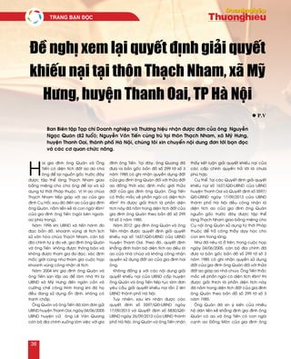 Ñeà nghò xem laïi quyeát ñònh giaûi quyeát
khieáu naïi taïi thoân Thaïch Nham, xaõ Myõ
Höng, huyeän Thanh Oai, TP Haø Noäi
l p.v
H
ai gia ñình oâng Quaùn vaø OÂng
Tieán coù dieän tích ñaát ao do cha
oâng ñeå laïi nguoàn goác tröôùc ñaây
ñöôïc taäp theå laøng Thaïch Nham giao
baèng mieäng cho cha oâng ñeå laïi vaø söû
duïng töø thôøi Phaùp thuoäc. Vò trí ao chuøa
Thaïch Nham tieáp giaùp vôùi ao cuûa gia
ñình Cuï Hoài, sau ñoù ñeán ao cuûa gia ñình
oâng Quaùn, naèm lieàn keà laø con ngoøi 45m2
cuûa gia ñình oâng Tieán (ngoøi beân ngoaøi,
ao phía trong).
Naêm 1996 khi UBND xaõ tieán haønh ño
ñaïc baûn ñoà, khoanh vuøng di tích lòch
söû vaên hoùa chuøa Thaïch Nham, caùn boä
ñòa chính töï yù ño veõ, gia ñình oâng Quaùn
vaø oâng Tieán khoâng ñöôïc thoâng baùo vaø
khoâng ñöôïc tham gia ño ñaïc, xaùc ñònh
moác giôùi cuõng nhö tham gia cuoäc hoïp
khoanh vuøng coâng nhaän di tích.
Naêm 2004 khi gia ñình oâng Quaùn vaø
oâng Tieán san laáp ao ñeå laøm nhaø thì bò
UBND xaõ Myõ Höng ñeán ngaên caûn vaø
cöôõng cheá coâng trình trong khi ñoù hoï
ñeàu ñang söû duïng oån ñònh, khoâng coù
tranh chaáp.
OÂng Quaùn vaø oâng Tieán ñaõ laøm ñôn göûi
UBND huyeän Thanh Oai, ngaøy 04/06/2005
UBND huyeän cöû oâng Leâ Vaên Quang
caùn boä ñòa chính xuoáng laøm vieäc vôùi gia
ñình oâng Tieán. Taïi ñaây, oâng Quang ñaõ
ñöa ra baûn goác baûn ñoà soá 299 tôø soá 3
naêm 1985 coù ghi nhaän quyeàn duïng ñaát
cuûa gia ñình oâng Quaùn ñoái vôùi thöûa ñaát
ao ñoàng thôøi xaùc ñònh moác giôùi thöûa
ñaát cuûa gia ñình oâng Quaùn. OÂng Tieán
coù thaéc maéc veà phaàn ngoøi coù dieän tích
45m2
thì ñöôïc giaûi thích laø phaàn dieän
tích naøy ñaõ naèm trong dieän tích ñaát cuûa
gia ñình oâng Quaùn theo baûn ñoà soá 299
tôø soá 3 naêm 1985.
Naêm 2012 gia ñình oâng Quaùn vaø oâng
Tieán nhaän ñöôïc quyeát ñònh giaûi quyeát
khieáu naïi soá 1637/QÑ-UBND cuûa UBND
huyeän Thanh Oai. Theo ñoù, quyeát ñònh
khaúng ñònh toaøn boä dieän tích ao ñeàu laø
ao cuûa nhaø chuøa vaø khoâng coâng nhaän
quyeàn söû duïng ñaát ao cuûa gia ñình hai
oâng.
Khoâng ñoàng yù vôùi caùc noäi dung giaûi
quyeát khieáu naïi cuûa UBND caáp huyeän
oâng Quaùn vaø oâng Tieán tieáp tuïc laøm ñôn
yeâu caàu giaûi quyeát khieáu naïi laàn 2 leân
UBND thaønh phoá Haø Noäi.
Tuy nhieân, sau khi nhaän ñöôïc caùc
quyeát ñònh soá 5597/QÑ-UBND ngaøy
17/09/2013 vaø Quyeát ñònh soá 5830/QÑ-
UBND ngaøy 26/09/2013 cuûa UBND thaønh
phoá Haø Noäi, oâng Quaùn vaø oâng Tieán nhaän
thaáy keát luaän giaûi quyeát khieáu naïi cuûa
caùc caáp chính quyeàn traû lôøi laø chöa
phuø hôïp.
Cuï theå: Taïi caùc Quyeát ñònh giaûi quyeát
khieáu naïi soá 1637/QÑ-UBND cuûa UBND
huyeän Thanh Oai vaø Quyeát ñònh soá 5597/
QÑ-UBND ngaøy 17/09/2013 cuûa UBND
thaønh phoá Haø Noäi ñeàu coâng nhaän laø
dieän tích ao cuûa gia ñình oâng Quaùn
nguoàn goác tröôùc ñaây ñöôïc taäp theå
laøng Thaïch Nham giao baèng mieäng cho
Cuï noäi oâng Quaùn söû duïng töø thôøi Phaùp
thuoäc ñeå traû coâng thaày daïy hoïc cho
con em trong laøng.
Nhö ñaõ neâu roõ ôû treân, trong cuoäc hoïp
ngaøy 04/06/2005, caùn boä ñòa chính ñaõ
ñöa ra baûn goác baûn ñoà soá 299 tôø soá 3
naêm 1985 coù ghi nhaän quyeàn söû duïng
ñaát cuûa gia ñình oâng Quaùn ñoái vôùi thöûa
ñaát ao giaùp ao nhaø chuøa. OÂng Tieán thaéc
maéc veà phaàn ngoøi coù dieän tích 45m2
thì
ñöôïc giaûi thích laø phaàn dieän tích naøy
ñaõ naèm trong dieän tích ñaát cuûa gia ñình
oâng Quaùn theo baûn ñoà soá 299 tôø soá 3
naêm 1985.
OÂng Quaùn ñaõ xin yù kieán cuûa nhieàu
hoä daân lieàn keà khaúng ñònh gia ñình oâng
Quaùn coù ao vaø oâng Tieán coù con ngoøi
caïnh ao Ñoàng Moân cuûa gia ñình oâng
Ban Bieân taäp Taïp chí Doanh nghieäp vaø Thöông hieäu nhaän ñöôïc ñôn cuûa oâng Nguyeãn
Ngoïc Quaùn (82 tuoåi); Nguyeãn Vaên Tieán cuøng truù taïi thoân Thaïch Nham, xaõ Myõ Höng,
huyeän Thanh Oai, thaønh phoá Haø Noäi, chuùng toâi xin chuyeån noäi dung ñôn tôùi baïn ñoïc
vaø caùc cô quan chöùc naêng.
TRANG BAÏN ÑOÏC	
36
 