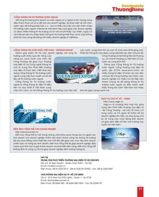 Coång thoâng tin Xuaát khaåu Vieät Nam - VietNam Export
Nhaèm goùp phaàn hoã trôï caùc doanh nghieäp môû roäng thò
tröôøng xuaát khaåu qua ñoù naâng cao
naêng löïc caïnh tranh cuûa mình, Boä
Coâng Thöông ñaõ giao Cuïc Thöông
maïi ñieän töû vaø Coâng ngheä thoâng tin
chuû trì, Trung taâm Phaùt trieån thöông
maïi ñieän töû thöïc hieän, trieån khai xaây
döïng Coång thoâng tin Thò tröôøng nöôùc
ngoaøi cung caáp tröïc tuyeán cô sôû döõ
lieäu veà thò tröôøng nöôùc ngoaøi.
Coång thoâng tin Thò tröôøng nöôùc
ngoaøi laø coång thoâng tin ñieän töû ñaàu
tieân vaø duy nhaát ôû Vieät Nam cung
caáp moät caùch coù heä thoáng thoâng tin thò tröôøng cuûa haàu heát
caùc nöôùc, vuøng laõnh thoå vaø caùc toå chöùc kinh teá-thöông maïi.
Phaàn lôùn thoâng tin naøy ñöôïc cung caáp bôûi caùc ñôn vò thuoäc Boä
Coâng Thöông vaø heä thoáng treân 60 Thöông
vuï, chi nhaùnh Thöông vuï Vieät Nam ôû caùc
nöôùc vaø vuøng laõnh thoå.
Thoâng qua Coång thoâng tin Thò tröôøng
nöôùc ngoaøi, Coång Thöông maïi ñieän töû
quoác gia ECVN (www.ecvn.com) vaø
nhieàu trang tin ñieän töû khaùc do caùc ñôn
vò thuoäc Boä Coâng Thöông vaän haønh, caùc
doanh nghieäp coù nhieàu cô hoäi tieáp caän
nhanh choùng vaø deã daøng thoâng tin thò
tröôøng nöôùc ngoaøi vaø ñaåy maïnh xuaát
khaåu trong boái caûnh Vieät Nam hoäi nhaäp
kinh teá ngaøy caøng maïnh meõ
Kieán truùc toång theå cho doanh nghieäp
http://ea.ecomviet.vn/
Kieán truùc toång theå laø moät trong nhöõng chìa khoùa quan troïng taïo ra nguoàn löïc
kinh doanh cho doanh nghieäp nhaèm ñaït ñöôïc thaønh coâng taïi nhöõng thò tröôøng
ñaõ löïa choïn.Baèng caùch thieát laäp moät moái lieân keát giöõa caùc muïc tieâu kinh doanh
chieán löôïc vaø naêng löïc kinh doanh, kieán truùc toång theå seõ giuùp doanh nghieäp ñaåy
maïnh quaù trình taïo ra giaù trò kinh doanh vaø phaùt trieån beàn vöõng. Kieán truùc toång theå
khaúng ñònh laø coâng cuï hoã trôï giuùp doanh nghieäp ñònh höôùng töông lai.
Dòch vuï chöõ kyù soá - Vsign
http://www.vsign.vn
Vsign.vn laø chöông trình hôïp taùc giöõa
Trung taâm Phaùt trieån thöông maïi ñieän töû
- Boä Coâng Thöông - vôùi caùc toå chöùc CA
trong nöôùc vaø CA quoác teá nhaèm hoã trôï
doanh nghieäp tìm hieåu vaø öùng duïng chöõ
kyù soá trong caùc hoaït ñoäng kinh doanh
vaø giao dòch ñieän töû treân moâi tröôøng tröïc
tuyeán taïi Vieät Nam.
Lieân heä
Trung taâm Phaùt trieån thöông maïi ñieän töû (EcomViet)
Ñòa chæ: 25 Ngoâ Quyeàn - Quaän Hoaøn Kieám - Haø Noäi
Email: info@ecomviet.vn
Ñieän thoaïi: (84-4) 2220 5513 - (84-4) 2220 5513FREE - Fax: (84-4) 2220 5507
Vaên phoøng ñaïi dieän taïi TP. Hoà Chí Minh
Laàu 6 - Soá 8 Nam Kyø Khôûi nghóa - Quaän 1 - Tp HCM
Email: daotao@ecomviet.vn
Ñieän thoaïi: 08 66541380 - 08 66541380 FREE - Fax: 08 22245778
Coång thoâng tin Thò tröôøng nöôùc ngoaøi
Môû roäng thò tröôøng kinh doanh ra nöôùc ngoaøi coù yù nghóa to lôùn nhöng cuõng
ñaày thaùch thöùc vaø ruûi ro ñoái vôùi caùc doanh nghieäp. Söï khaùc bieät veà vaên hoùa,
ngoân ngöõ, heä thoáng phaùp luaät, v.v... taïo ra nhieàu raøo caûn cho vieäc thaâm nhaäp
thò tröôøng nöôùc ngoaøi. Internet laø moät keânh hieäu quaû giuùp caùc doanh nghieäp
coù ñöôïc nhieàu thoâng tin thò tröôøng coù ích vôùi chi phí thaáp. Tuy nhieân, ngay caû
vôùi Internet vieäc thu thaäp ñöôïc thoâng tin thò tröôøng thieát thöïc vaø tin caäy khoâng
phaûi khi naøo cuõng deã daøng vôùi nhieàu doanh nghieäp ôû VieätNam.
43
 