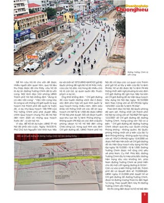 Ñöôøng Tröôøng Chinh bò
uoán cong.
Ñeå tìm caâu traû lôøi cho vaán ñeà ñöôïc
nhieàu ngöôøi daân quan taâm, qua taøi lieäu
thu thaäp ñöôïc ñaõ cho thaáy, caâu traû lôøi
laø döï aùn ñöôøng Tröôøng Chinh ñaõ bò uoán
cong. Moät laõnh ñaïo Vaên phoøng UBND
Thaønh phoá Haø Noäi khaúng ñònh “ñuùng laø
coù vieäc naén cong”. “Vieäc naén cong naøy
laø cong so vôùi nhöõng chæ giôùi quaûn lyù quy
hoaïch maø thaønh phoá ñaõ quaûn lyù tröôùc
ñoù, ví duï nhö Quy hoaïch 108/1998 cuûa
Thuû töôùng Chính phuû pheâ duyeät ñieàu
chænh Quy hoaïch chung Thuû ñoâ Haø Noäi
ñeán naêm 2020 vaø nhöõng quy hoaïch
tröôùc ñoù”, vò caùn boä noùi.
Vì vaäy, ñeå traû lôøi dö luaän, UBND TP Haø
Noäi ñaõ phaûi vaøo cuoäc. Ngaøy 18/3/2014,
Phoù Chuû tòch Nguyeãn Vaên Khoâi tröïc tieáp
kyù vaên baûn soá 1872/UBND-QHXDGT göûi Boä
Quoác phoøng ñeà nghò Boä traû lôøi thaéc maéc
cuûa caùc hoä daân, maø trong ñoù nhieàu chuû
hoä laø caùn boä, syõ quan quaân ñoäi, thuoäc
phaïm vi döï aùn.
OÂng Khoâi khaúng ñònh: “ Chæ giôùi ñöôøng
ñoû cuûa tuyeán ñöôøng vaønh ñai 2 ñöôïc
xaùc ñònh phuø hôïp vôùi quaù trình quaûn lyù
quy hoaïch trong nhieàu naêm, ñaûm baûo
khôùp noái thoáng nhaát vôùi caùc ñoà aùn quy
hoaïch chi tieát tyû leä 1/500 ñaõ ñöôïc UBND
TP Haø Noäi pheâ duyeät. Ñoái vôùi ñoaïn tuyeán
qua khu vöïc Boä Tö leänh Phoøng khoâng -
Khoâng quaân (PK-KQ) vaø caùc ñôn vò Quoác
phoøng (ñoaïn töø hoà Hoá Meû ñeán coáng
Cheùo soâng Löø), trong quaù trình xaùc ñònh
Chæ giôùi ñöôøng ñoû, UBND Thaønh phoá Haø
Noäi ñaõ chæ ñaïo caùc cô quan cuûa Thaønh
phoá göûi hoà sô laáy yù kieán cuûa Boä Tö leänh
PK-KQ, hoà sô ñaõ ñöôïc Boä Tö leänh PK-KQ
thoáng nhaát, kieán nghò phöông aùn xaùc ñònh
Chæ giôùi ñöôøng ñoû (ghi tröïc tieáp taïi baûn
veõ Chæ giôùi ñöôøng ñoû do Vieän Quy hoaïch
Xaây döïng Haø Noäi laäp ngaøy 18/10/2000
keøm theo Coâng vaên soá 301/PK-KQ ngaøy
14/5/2001 cuûa Boä Tö leänh PK-KQ)”.
Theo laõnh ñaïo Haø Noäi, Boä Quoác phoøng
ñaõ xem xeùt, thoáng nhaát vôùi Thaønh phoá
Haø Noäi taïi coâng vaên soá 762/BQP-TM ngaøy
12/2/2007 veà Chæ giôùi ñöôøng ñoû ñöôøng
Tröôøng Chinh. Trong coâng vaên 762 coù yù
kieán: “ Chæ giôùi ñöôøng ñoû ñöôøng Tröôøng
Chinh (ñoaïn qua khu vöïc Quaân chuûng
Phoøng khoâng - Khoâng quaân), Boä Quoác
phoøng thoáng nhaát vôùi yù kieán cuûa Boä Tö
leänh Phoøng khoâng - Khoâng quaân taïi coâng
vaên soá 193/CV-PK-KQ ngaøy 13/4/2000 vaø
ñöôïc theå hieän treân baûn veõ Chæ giôùi ñöôøng
ñoû do Vieän Quy hoaïch xaây döïng Haø Noäi
laäp ngaøy 18/10/2000 – tyû leä 1/500. Ñöôøng
Tröôøng Chinh ñöôïc môû roäng chuû yeáu
veà phía Nam; Cuï theå: Phía Baéc ñöôøng
Tröôøng Chinh laáy töø meùp phía Baéc ñöôøng
hieän traïng saâu vaøo khoaûng 6m, phía
Nam ñöôøng Tröôøng Chinh seõ phaùt trieån
cho ñuû maët caét ngang ñöôøng laø 53,5m”.
Caên cöù vaøo yù kieán thoáng nhaát ñoù, Thaønh
phoá ñaõ coù Quyeát ñònh soá 19/2008/QÑ-
UBND ngaøy 31/3/2008 pheâ duyeät hoà sô
Chæ giôùi ñöôøng ñoû ñöôøng Tröôøng Chinh,
ñoaïn töø ñöôøng Vöông Thöøa Vuõ ñeán Ngaõ
Tö Voïng. Theo quyeát ñònh naøy thì ñöôøng
Tröôøng Chinh vaãn thaúng.
Khi thi coâng ñeán ñoaïn töø hoà Hoá Meû ñeán
Baûn veõ chæ giôùi ñöôøng ñoû ñöôøng Tröôøng Chinh theå hieän ñöôøng thaúng
9
 