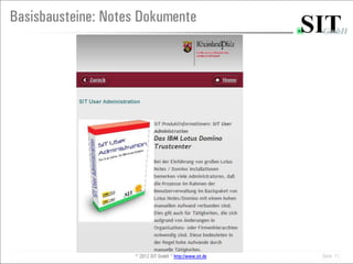Basisbausteine: Notes Dokumente




                                        11


                    © 2012 SIT GmbH * http://www.sit.de   Seite 11
 