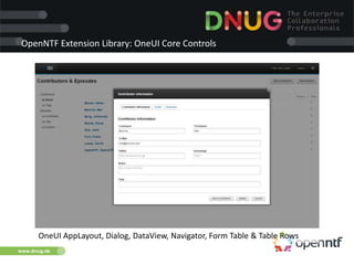 www.dnug.de
OpenNTF Extension Library: OneUI Core Controls
OneUI AppLayout, Dialog, DataView, Navigator, Form Table & Table Rows
 