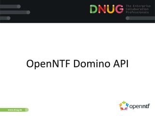 www.dnug.de
OpenNTF Domino API
 