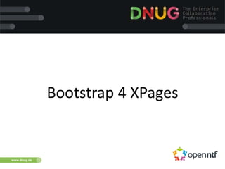 www.dnug.de
Bootstrap 4 XPages
 
