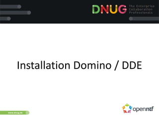 www.dnug.de
Installation Domino / DDE
 