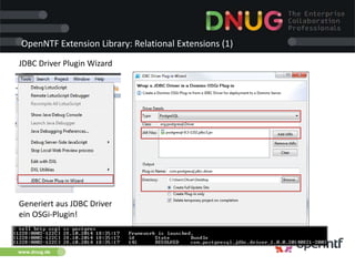www.dnug.de
OpenNTF Extension Library: Relational Extensions (1)
JDBC Driver Plugin Wizard
Generiert aus JDBC Driver
ein OSGi-Plugin!
 