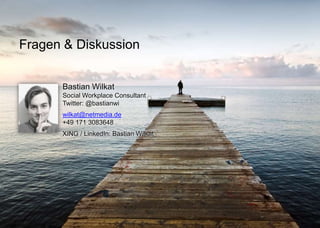 Fragen & Diskussion
Bastian Wilkat
Social Workplace Consultant
Twitter: @bastianwi
wilkat@netmedia.de
+49 171 3083648

XING / LinkedIn: Bastian Wilkat

 