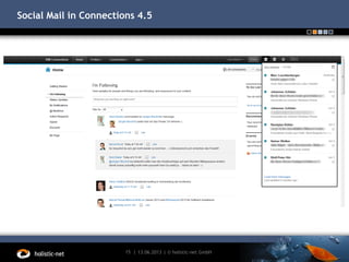 Social Mail in Connections 4.5
13.06.201315 | | © holistic-net GmbH
 