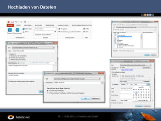 Hochladen von Dateien
13.06.201324 | | © holistic-net GmbH
 
