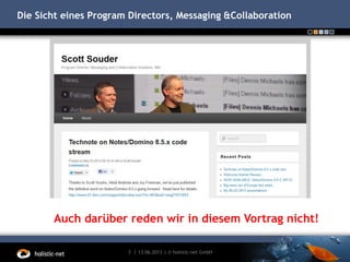 Die Sicht eines Program Directors, Messaging &Collaboration
13.06.20133 | | © holistic-net GmbH
Auch darüber reden wir in diesem Vortrag nicht!
 