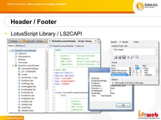 DNUG Konferenz: Wie werden wir morgen arbeiten?




  Header / Footer
 LotusScript Library / LS2CAPI
 