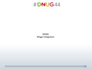 #														44
DEMO
XPages Integration
 