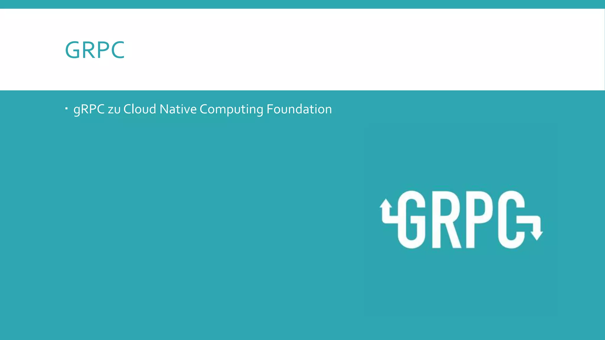 GRPC
 gRPC zu Cloud Native Computing Foundation
 