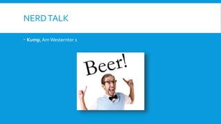 NERDTALK
 Kump, Am Westerntor 1
 