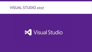 VISUAL STUDIO 2017
 