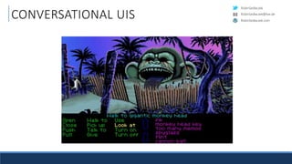 RobinSedlaczek
RobinSedlaczek.com
RobinSedlaczek@live.de
CONVERSATIONAL UIS
 