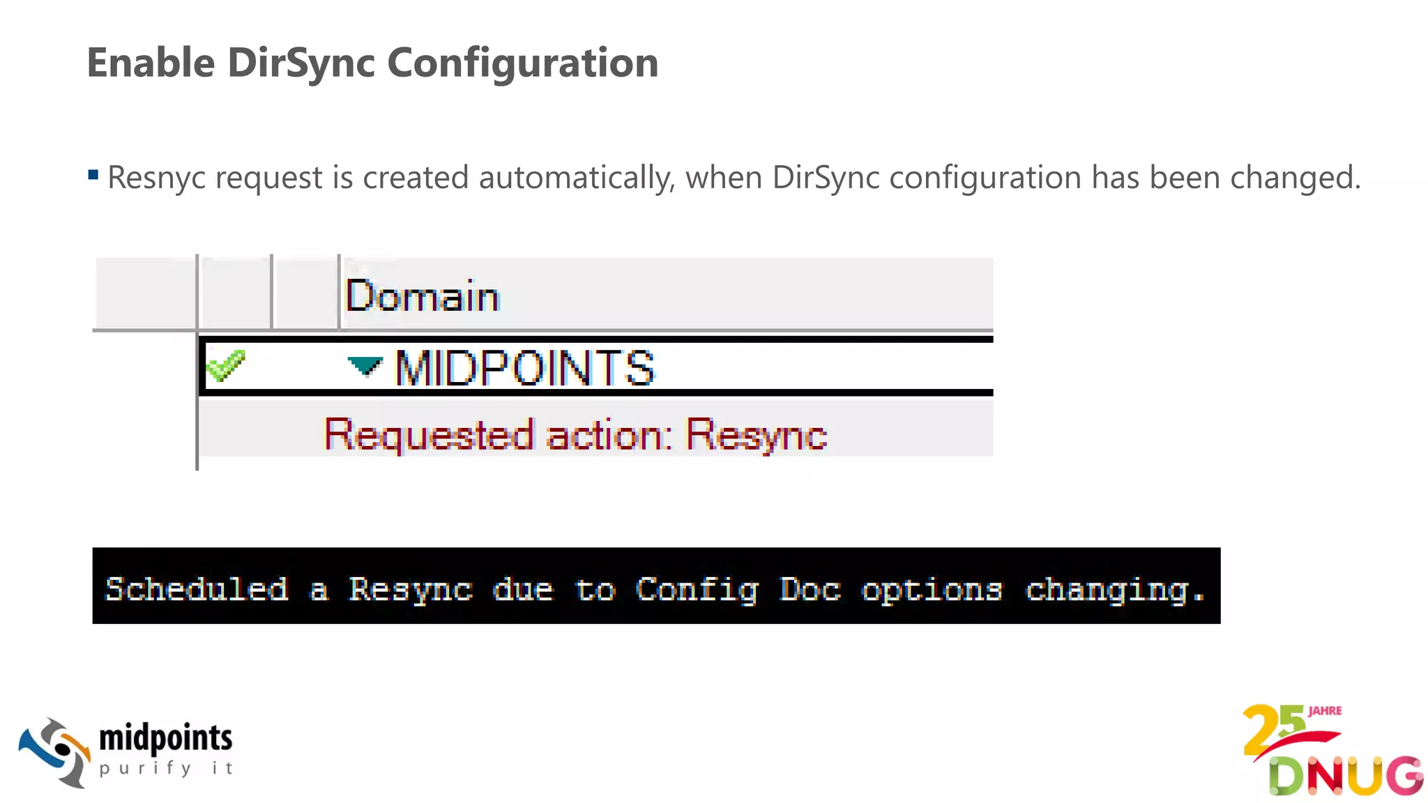Enable DirSync Configuration
 Resnyc request is created automatically, when DirSync configuration has been changed.
 