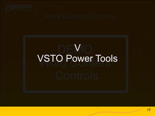 Word Content Controls



      V
   DEMO
VSTO Power Tools
Word Content
   Controls

                         17
 