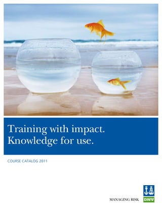 Training with impact.
Knowledge for use.
course catalog 2011
 