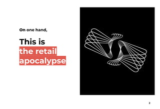 The new retail: apocalypse or new era?