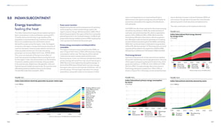 306
DNV Energy Transition Outlook 2022
307
Regional transitions CHAPTER 9
9.8 INDIAN SUBCONTINENT
Energy transition:
feeling the heat
The Indian Subcontinent experienced sweltering heat in
April, some places in India and Pakistan reaching 50°C.
To tackle and survive the heat, huge swathes of the
population consumed electricity in the form of cooling
fans or air-conditioning units, which led to record
demand for power across the region. India, the biggest
economy in the region, transported massive amounts of
coal from domestic mines to power stations via trains, to
ramp up power production, thus also disrupting
passenger rail services (New York Times, 2018  2022).
This is just one example of the pernicious effect of
fossil-fuel use and its feedback effects coming full circle
for this region. In fact, the subcontinent is on the frontline
of extreme-weather events and slowly rising sea levels.
In the past decade, Afghanistan, Bangladesh, India and
Pakistan have all ranked among the top-10 countries most
affected by extreme-weather events on the Global
Climate Risk Index (Germanwatch, 2021).
Power sector transition
Despite living the real-world consequences of a warming
world caused by a carbon-based energy system, the
region is slow to change. We forecast that in 2030, 51% of
electricity generated in the region will be from coal power
plants (Figure 9.8.1). Our Outlook foresees 1.2 GW of coal
power plants being installed as late as 2040, implying that
coal is going to be locked into the power grid.
Primary energy consumption and delayed shift to
renewables
The region continues using coal well into the 2040s, as
seen in Figure 9.8.2. Even in 2050, 22% of primary energy
consumption will be coal. The majority of this coal will
continue to be used in power plants and the manu-
facturing sector. In fact, our forecast indicates that 53% of
primary energy will come from coal, oil and natural gas in
2050. Not only is this higher than the global average, in
terms of the 49% share of fossil fuels in primary energy,
the region even now is a net importer of all three: coal, oil
and natural gas. This has huge implications for energy
expenditure, along with a drain on its revenue. Further-
more, such dependence on imported fossil fuels is
detrimental to the region’s energy security and leaves its
economies vulnerable to the vagaries of market shocks
and upheavals.
Until 2040, the role of solar and wind in the primary energy
mix will be very limited. In 2030, the combined share of
both solar and wind is less than 5%, which is expected to
grow to 12% in 2040 and 24% in 2050. We foresee this
trend being reflected in their share in electricity genera-
tion. We expect solar and wind to generate an increasing
amount of electricity starting from the 2030s, and that by
2050, their combined share in total electricity generation
will be 67%. We forecast that 1.4 TW of new solar and wind
capacity will be added in the region from 2030 to 2040,
followed by an additional 2 TW between 2040 and 2050.
Final energy demand
Such enormous amounts of solar and wind are needed,
along with maintaining coal and gas generation, because
of the region’s burgeoning demand for electricity, which
grows five-fold from 1.6 PWh (51. EJ) in 2020 to 8.3 PWh
(26 EJ) in 2050. Correspondingly, electricity’s share in
final energy demand increases from 15% to 33%, as
shown in Figure 9.8.3. All energy carriers except biomass
see an absolute increase in demand between 2020 and
mid-century, though electricity sees the most dramatic
demand growth in both absolute and relative terms.
The main contributors to this explosive electricity
 