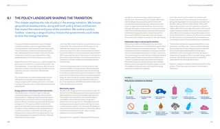 140
DNV Energy Transition Outlook 2022
141
Policy and the energy transition CHAPTER 6
6.1 THE POLICY LANDSCAPE SHAPING THE TRANSITION
This chapter explores the role of policy in the energy transition. We include
geopolitical developments, along with both policy drivers and barriers
that impact the nature and pace of the transition. We outline a policy
‘toolbox’ covering a range of policy choices that governments could make
to drive the energy transition.
This year’s Outlook is published at a time of multiple
uncertainties likely to impact energy developments,
including inflation, food insecurity and disrupted supply
chains. These were in train by the pandemic and have
been intensified by Russia’s invasion of Ukraine. The war
has sparked a rush for energy independence, both
geographically and in terms of energy sources used.
Against these short-term pressures, must be weighed the
continuing commitment to, and goal setting under, the
Paris Agreement . It is through this prism that the world
aspires for a mission-oriented energy transition to solve
planetary, economic, and human-development
challenges.
Our Outlook is set in a context where today's central
difficulty for policymakers is to manage short-term
energy supplies without making decisions or investing
in energy infrastructure that could undermine long-term
societal goals.
Energy systems in need of government intervention
Policymakers face a long list of urgent challenges —
providing energy access, reducing carbon emission
and air pollution, adapting to global warming impacts,
preserving the environment, securing energy supply,
tackling inflation and addressing the swelling food and
energy prices. The urgency of these issues means
governmentinterventionsinenergysystemsareobliga-
tory. Most of these challenges have market failure as a
contributory element; for example, the widespread
failure to price in externalities associated with fuel use.
Others are explained by geopolitical factors. However,
they all warrant policy action.
John Stuart Mill, the philosopher and political economist,
argued that “the only purpose for which power can be
rightfully exercised over any member of a civilized
community, against his will, is to prevent harm to others”.
Economist Robert H. Frank recapped the statement (NYT,
2021) explaining the need for government involvement in
the economy due to the failure of individual and collective
interests to coincide in addressing the greatest threats
facing society.
There are strong arguments for an active role for both
state and markets in energy systems. Whereas markets
may be good at optimizing scarce resources and doing
so at least cost, they need regulatory frameworks in which
to function and government policy that catalyses growth
areas, de-risks activities by creating a level playing field,
and provides direction towards desired societal goals
(e.g. Paris Agreement, UN 2030 Sustainable Development
Goals, Biodiversity Convention).
Mixed policy signals
Signals on the energy transition are presently mixed. On
the one hand, there is progress towards decarbonization,
albeit beneath the fog of unsustainably high emissions.
Policymakers are responding to the attractiveness of
renewables in terms of employment, longer-term
efficiencies, and energy security. Renewable build-out
is being advanced by governments in all regions. Front-
runner transition regions, such as Europe, are building a
nexus of climate and trade policies to sustain low-carbon
investment and employment with carbon-border
adjustment mechanisms (CBAM).
At the same time, regulation of fossil fuels has loosened
recently to increase oil and gas output and expand
infrastructure, despite the obvious climate-related risks
and the danger of perpetuating carbon lock-in with
renewed fossil-fuel dependencies. Hydrocarbon prod-
ucers are responding by fast-tracking new production
although demand for these resources will start to decline
within the next decade owing to sustainability pressures
and the technological transition. Overall, the risk that
these assets will become stranded, placing a drag on
economies in the medium-to-long term, has risen sharply.
Stakeholders align on advancing the transition
While policy analysis is challenging during a period of
upheaval, the advancement of renewable energy has been
resilient, showing record-breaking expansion. The huge,
untapped potential for renewables in emerging markets is
also receiving heightened attention. In today’s risk picture,
companies and government alike are increasingly hedging
decisions against high prices to protect inhabitants and
industry. Compelling project economics and compara-
tively brief development lead-times to bring renewable
plants on stream are helping to tilt policy support in favour
of renewables in the short term, with long-term energy
security as an additional motivation.
Given the cost of inaction in terms of economic and
human losses from chronic and acute climate impacts
along with degradation of nature (see for example Swiss
Re, 2021; Allianz, 2022; EU, 2022; NOAA, 2022), DNV
expects that investors, insurers, regulators, and policy-
makers alike, will not lose sight of long-term risks and will
support business models centred on transition opportu-
nities. We do not anticipate a reversal of climate commit-
ments due to the war in Ukraine; the short-term scramble
for hydrocarbons is overshadowed by a renewed focus
on energy security, and this strongly favours renewables.
The transition will also be invigorated by efforts to stop
downward-spiralling crises. Interconnected challenges
(e.g. biodiversity, climate, energy access) are expected
to be increasingly tackled together to leverage co-
benefits from the same investment. Thus, we expect a
deepening of regulatory efforts to propel energy-system
evolution with decarbonization and accountability/
responsibility along energy value chains.
Figure 6.1 presents a snapshot of the policy factors in the
analysis. These factors are described in more detail in
Section 6.5.
FIGURE 6.1
Policy factors included in our Outlook
1. Renewable
power support
7. Bans, phase-out
plans and mandates
2. Energy-storage 		
support
8. Carbon pricing
schemes
3. Zero-emission
transport
9. Taxation of fuel,
energy, carbon and
grid connections
4. Hydrogen
support
10. Air pollution
intervention
11. Plastic pollution
intervention
12. Methane
intervention
5. Carbon capture
and storage support
6. Standards for
energy efficiency
 