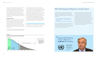 170
DNV Energy Transition Outlook 2022
171
Emissions and climate implications CHAPTER 7
Using the IPCC carbon budgets and the cumulative CO2
emissions from our forecast, we find that the 1.5°C
budget will be exhausted in 2029. The carbon budget
associated with the 2.0°C threshold will be exhausted in
2056, outside the forecast period. The CO2
emissions
from energy-related activities as well as industrial
process and land-use emissions will still be considerable
post-2050 and will continue many years thereafter. Thus
the question arises: ‘What temperature increase does our
forecast suggest?’
Temperature increase
Our forecast and associated CO2
emissions end in 2050.
Therefore, in order to use the overshoot of the carbon
budgets to evaluate a likely temperature increase, the
emissions for the latter part of this century must be
assessed. By 2050, the emissions trajectory shows a
relatively steep decline, with increasing amounts of CO2
captured by CCS. Beyond 2050, our analysis assumes we
will arrive at net-zero CO2
emissions before or at the end
of this century.
To estimate the CO2
emissions and global warming by the
end of the century, we extrapolate the development of
emissions and their capture towards 2100. Capture
occurs only within the sectors shown in Figure 7.4; so, for
sectors such as transport or buildings where there is zero
or marginal capture, we extrapolate a decline in line with
our forecast but ending at net zero by 2100. The
approach gives us estimated cumulative emissions of 370
GtCO2
between 2050 and 2100 (Figure 7.7). This estimate
does not include any large-scale negative-emissions
technologies that may be able to reduce the atmospheric
CO2
concentrations significantly. With the updated
climate response from IPCC AR6 (IPCC, 2021) using the
67% ‘likely’ overshoot of 300 GtCO2
compared with the
2.0°C budget suggests that the world will reach a level of
warming of 2.2°C above pre-industrial levels by 2100.
We find that 1.5°C budget will be exhausted
in 2029, and the 2.0°C budget in 2056
The UN Intergovernmental Panel on Climate Change
(IPCC) is now completing the sixth assessment cycle.
While preparing the Synthesis report to be published
late 2023 or early 2024 the following three reports have
been issued:
— Climate Change 2021 — The Physical science basis
— Climate change 2022 — Impact, adaptation and
vulnerability
— Climate change 2022 — Mitigation of climate change
We do not intend to summarize the reports here but are
intensely aware of the warning stemming from them. In
describing climate change, they use expressions such as
‘widespread and rapid’ and ‘unprecedented over many
centuries to many thousands of years’.
We acknowledge this work and use the IPCC report as
input for our analysis. While our Energy Transition
Outlook is an energy and not a climate forecast, the
IPCC reports set the scene, documenting in a more
comprehensive way than any other work has ever
achieved just why an energy transition is needed; what
factors create climate change; and the various ways in
which an energy transition — or lack thereof — will impact
regions and the planet in the coming decades and
centuries. It also outlines the risk and uncertainties in
the scientific work. As such, it creates a very solid
foundation for our assessment of emissions and climate
implications of the energy transition.
IPCC Sixth Assessment Reports on climate science
António Guterres
United Nations
Secretary-General
9 August 2021
Today's IPCC Working
Group 1 Report is a
code red for humanity.

 