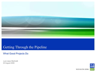 Getting Through the Pipeline What Good Projects Do 