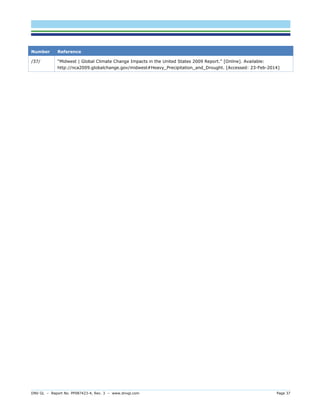DNV GL – Report No. PP087423-4, Rev. 3 – www.dnvgl.com Page 37 
Number Reference 
/37/ 
“Midwest | Global Climate Change Impacts in the United States 2009 Report.” [Online]. Available: http://nca2009.globalchange.gov/midwest#Heavy_Precipitation_and_Drought. [Accessed: 23-Feb-2014]  